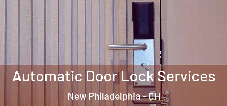 Automatic Door Lock Services New Philadelphia - OH