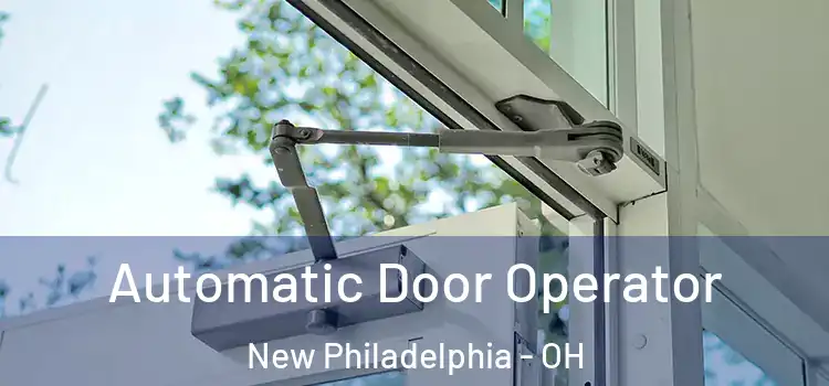Automatic Door Operator New Philadelphia - OH