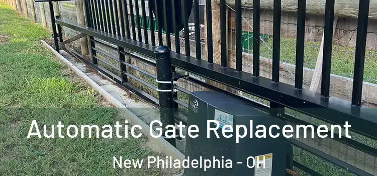 Automatic Gate Replacement New Philadelphia - OH