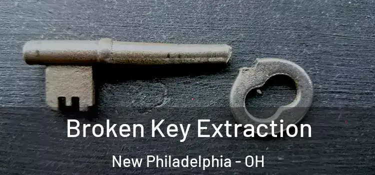 Broken Key Extraction New Philadelphia - OH