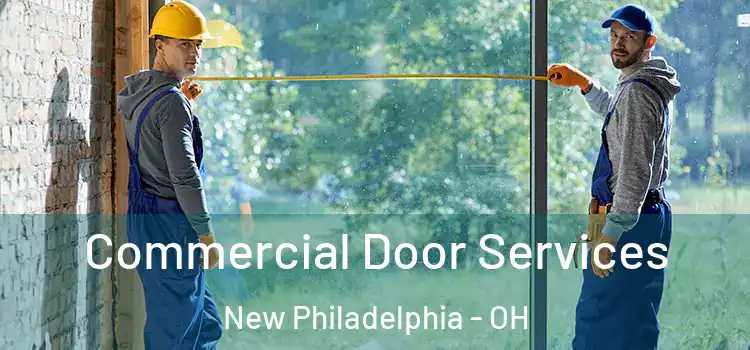 Commercial Door Services New Philadelphia - OH