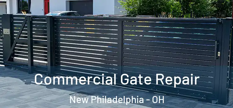 Commercial Gate Repair New Philadelphia - OH