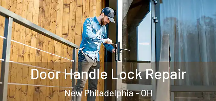 Door Handle Lock Repair New Philadelphia - OH