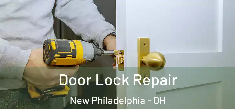Door Lock Repair New Philadelphia - OH