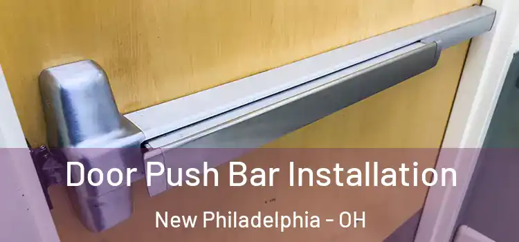 Door Push Bar Installation New Philadelphia - OH