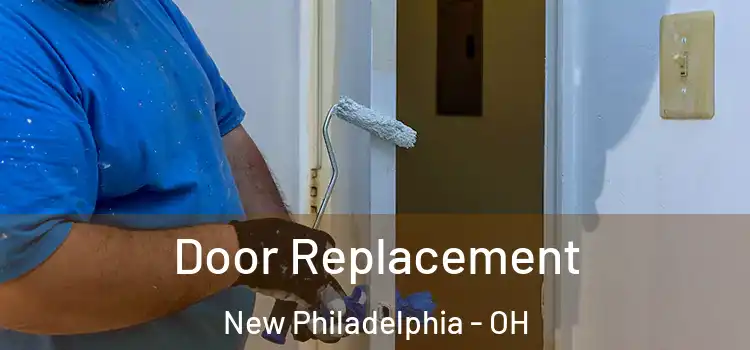 Door Replacement New Philadelphia - OH