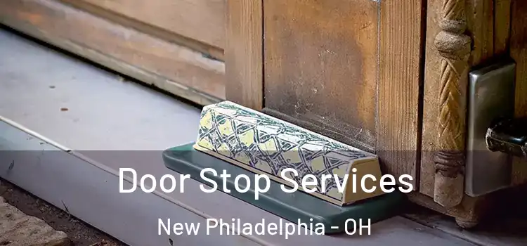  Door Stop Services New Philadelphia - OH
