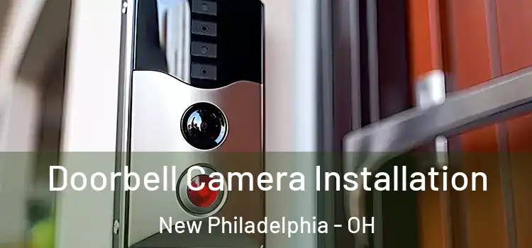  Doorbell Camera Installation New Philadelphia - OH