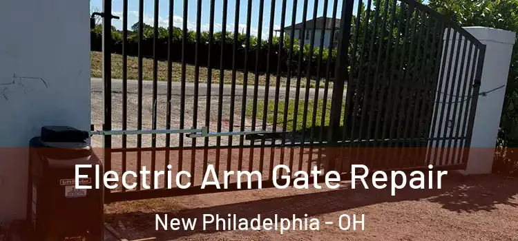  Electric Arm Gate Repair New Philadelphia - OH