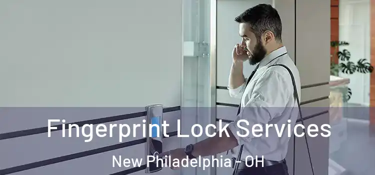 Fingerprint Lock Services New Philadelphia - OH