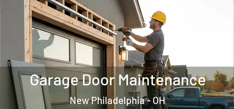 Garage Door Maintenance New Philadelphia - OH