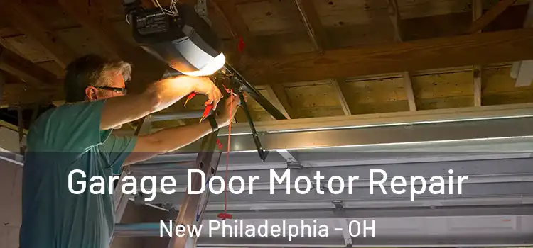  Garage Door Motor Repair New Philadelphia - OH