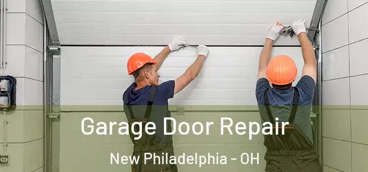  Garage Door Repair New Philadelphia - OH