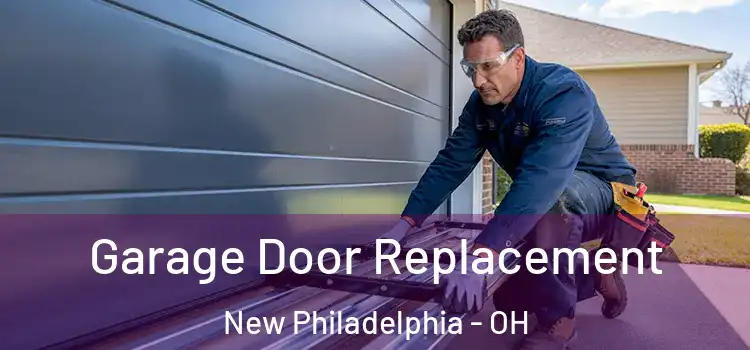 Garage Door Replacement New Philadelphia - OH