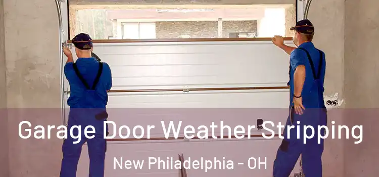  Garage Door Weather Stripping New Philadelphia - OH