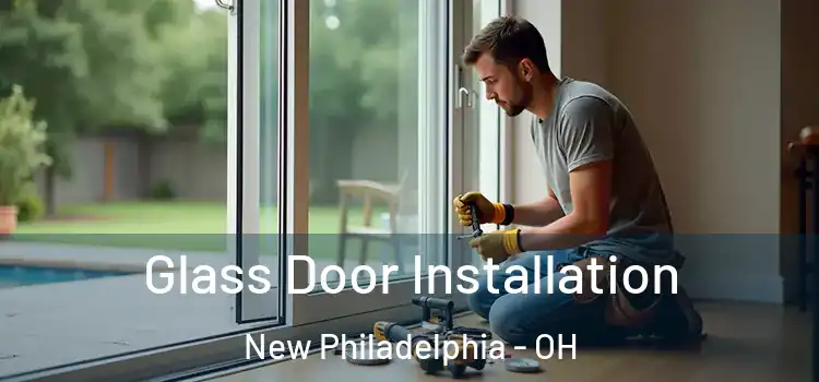 Glass Door Installation New Philadelphia - OH