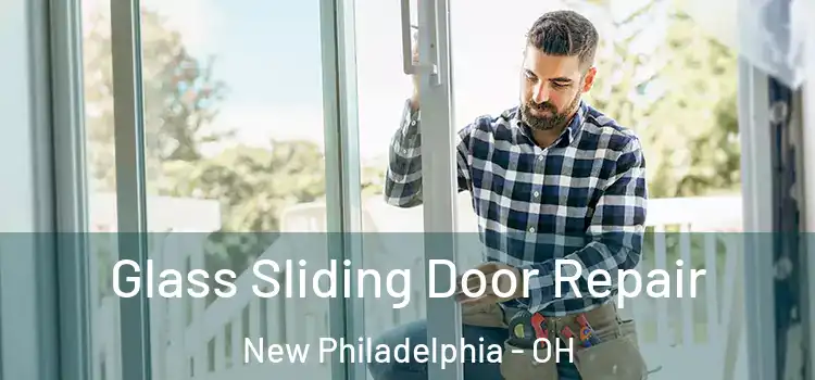 Glass Sliding Door Repair New Philadelphia - OH