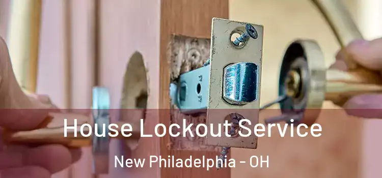 House Lockout Service New Philadelphia - OH