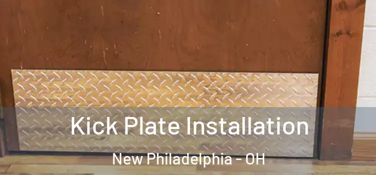 Kick Plate Installation New Philadelphia - OH