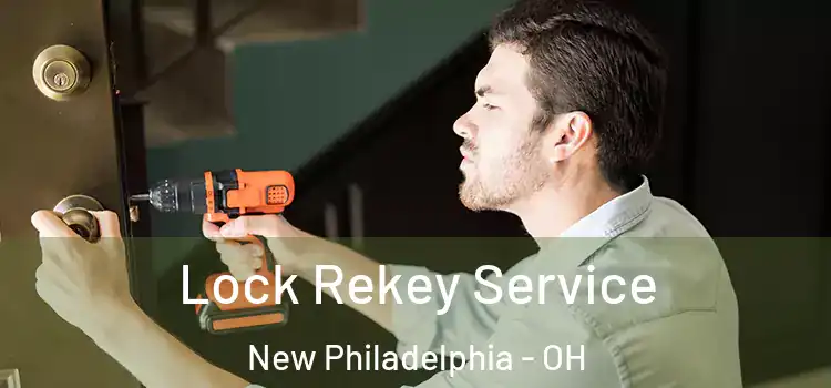 Lock Rekey Service New Philadelphia - OH