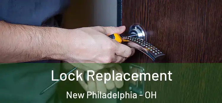 Lock Replacement New Philadelphia - OH