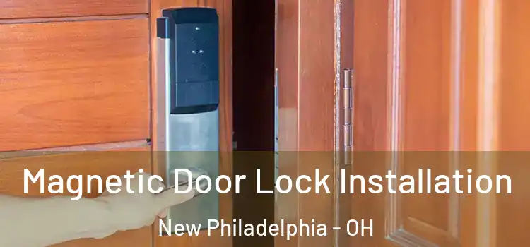  Magnetic Door Lock Installation New Philadelphia - OH