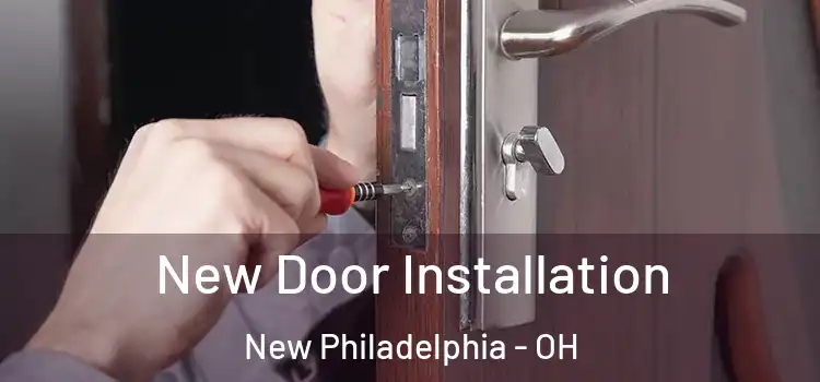New Door Installation New Philadelphia - OH