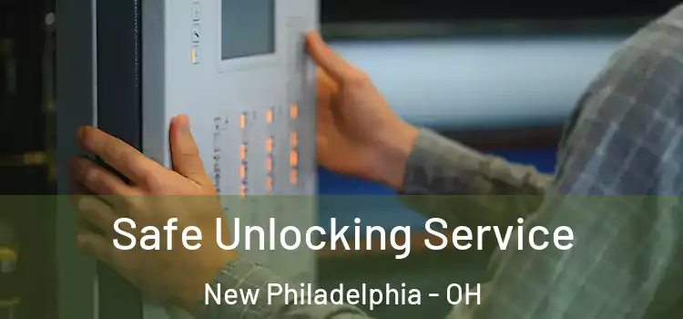 Safe Unlocking Service New Philadelphia - OH