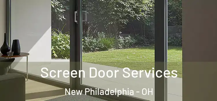  Screen Door Services New Philadelphia - OH