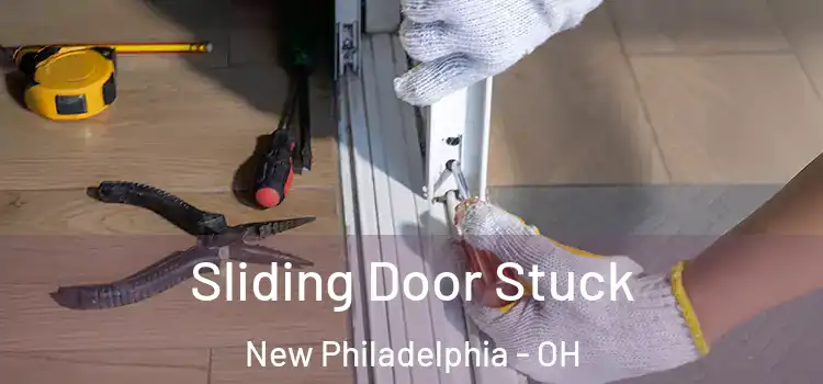 Sliding Door Stuck New Philadelphia - OH