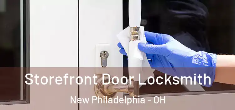  Storefront Door Locksmith New Philadelphia - OH